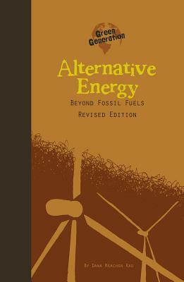 Alternative Energy: Beyond Fossil Fuels by Dana Meachen Rau