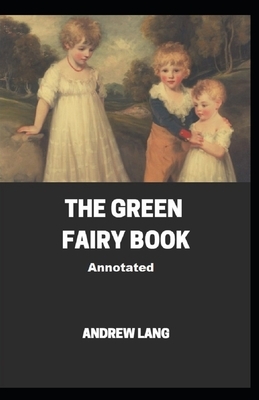 The Green Fairy Book Annotated by Andrew Lang