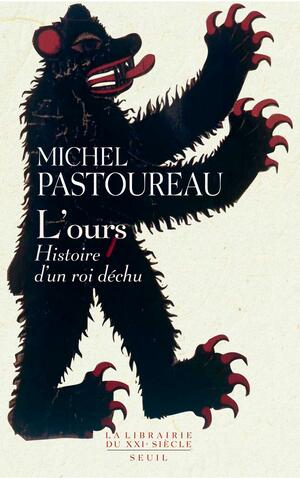 L'ours. Histoire d'un roi déchu by Michel Pastoureau