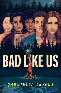 Bad Like Us by Gabriella Lepore