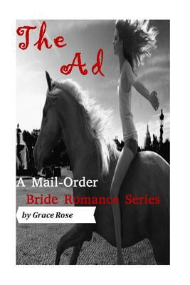 A Mail-Order Bride Romance Series: The Ad by Grace Rose