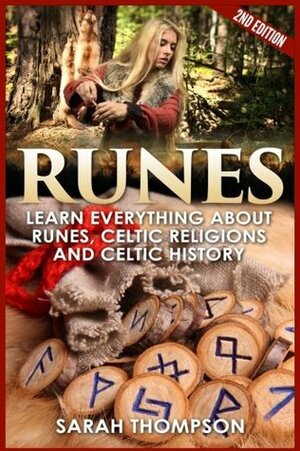 Runes: Learn Everything about Runes, Celtic Religions and Celtic History by Sarah Thompson