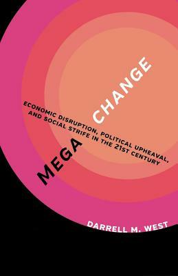 Megachange: Economic Disruption, Political Upheaval, and Social Strife in the 21st Century by 