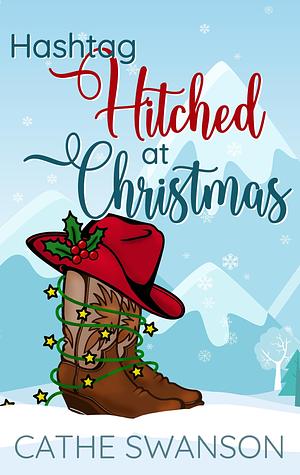 Hashtag Hitched at Christmas by Cathe Swanson, Cathe Swanson