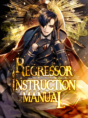 Regressor Instruction Manual, Chapters 801-900 by Wooden Spoon