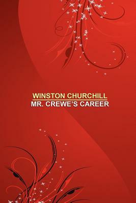 Mr. Crewe's Career [facsimile edition] by Winston Churchill