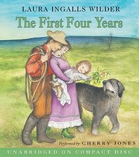The First Four Years CD by Laura Ingalls Wilder