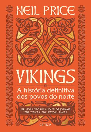 Vikings A história definitiva dos povos do norte by Neil Price