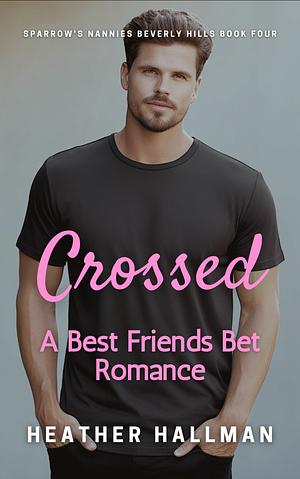 Crossed by Heather Hallman, Heather Hallman