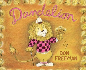 Dandelion: Story and Pictures by Don Freeman