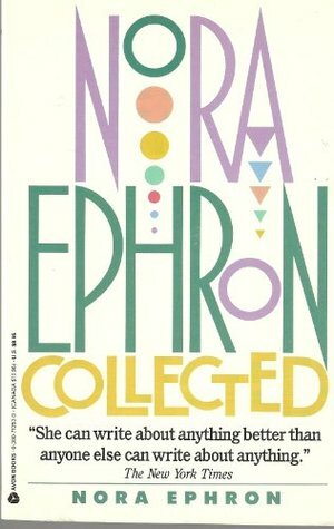 Nora Ephron Collected by Nora Ephron