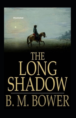 The Long Shadow Illustrated by B. M. Bower