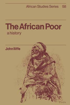 The African Poor: A History by John Iliffe, Iliffe John