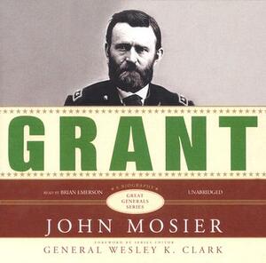 Grant: A Biography by John Mosier