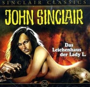 John Sinclair Classics - Folge 4: Das Leichenhaus by Jason Dark