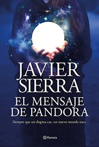 El mensaje de Pandora by Javier Sierra