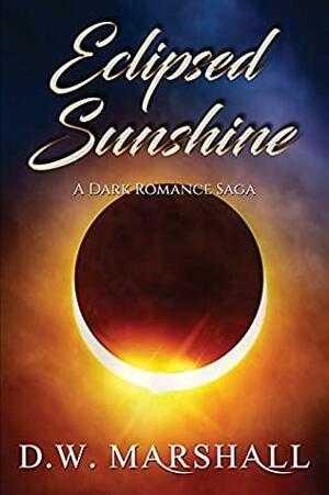 Eclipsed Sunshine by D.W. Marshall