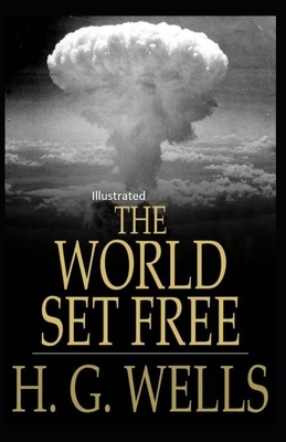 The World Set Free Illustrated by H.G. Wells