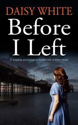 Before I Left by Daisy White
