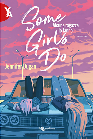 Some Girls Do -Alcune ragazze lo fanno by Jennifer Dugan