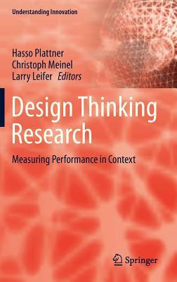 Design Thinking Research: Measuring Performance in Context by 