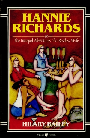 Hannie Richards, Or, The Intrepid Adventures Of A Restless Wife by Hilary Bailey