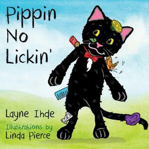 Pippin No Lickin': (pippin the Cat Series, Book #1) by Layne Ihde
