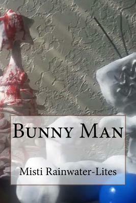 Bunny Man by Misti Rainwater-Lites