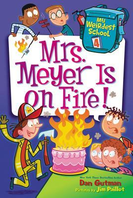 My Weirdest School #4: Mrs. Meyer Is on Fire! by Dan Gutman