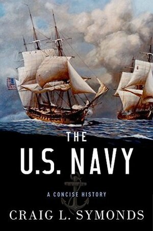 The U.S. Navy: A Concise History by Craig L. Symonds