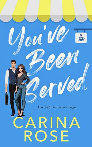 You've Been Served by Carina Rose