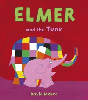 Elmer and the Tune by David McKee