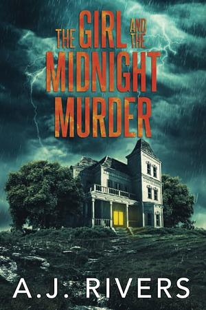 The Girl and the Midnight Murder by A.J. Rivers