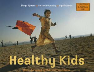 Healthy Kids by Victoria Dunning, Cynthia Pon, Maya Ajmera