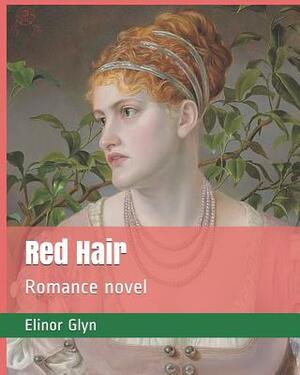 Red Hair: Romance Novel by Elinor Glyn