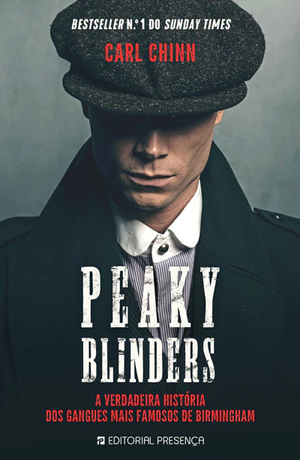 Peaky Blinders - A verdadeira história dos gangues mais famosos de Birmingham by Carl Chinn