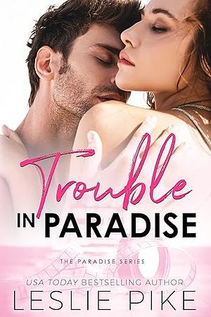 Trouble in paradise  by Leslie Pike