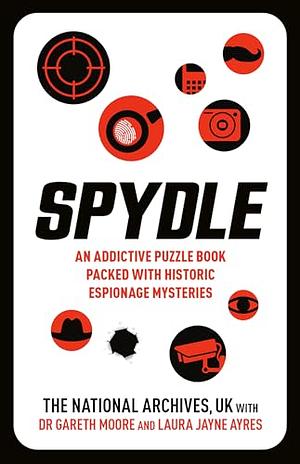 Spydle: An Addictive Puzzle Book Packed with Historic Espionage Mysteries by Laura Jayne Ayres, UK, The National Archives