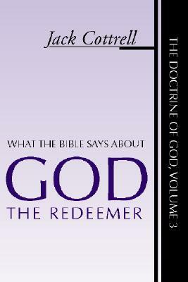 What the Bible Says about God the Redeemer by Jack Cottrell