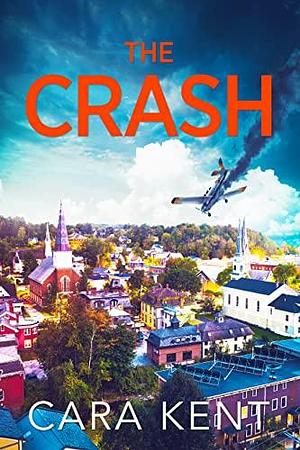 The Crash by Cara Kent, Cara Kent