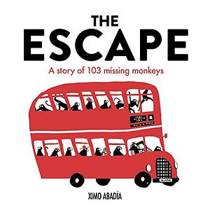 The Escape: A story of 103 missing monkeys by Ximo Abadía