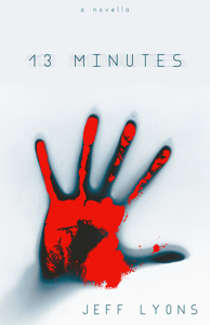 13 Minutes by Jeff Lyons