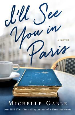 I'll See You in Paris by Michelle Gable