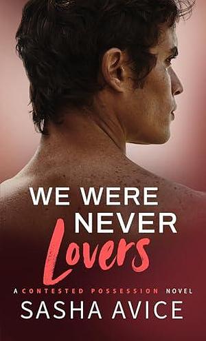 We Were Never Lovers by Sasha Avice