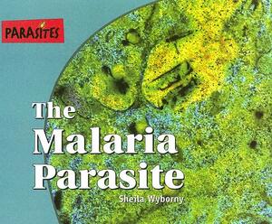 The Malaria Parasite by Sheila Wyborny