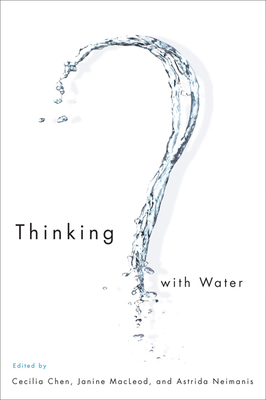 Thinking with Water by Astrida Neimanis, Janine MacLeod, Cecilia Chen