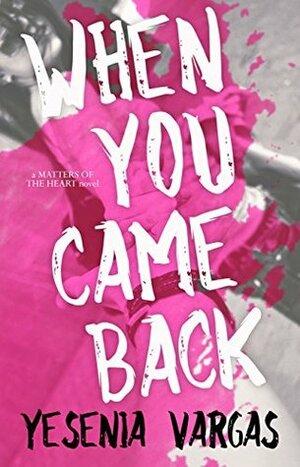 When You Came Back by Yesenia Vargas