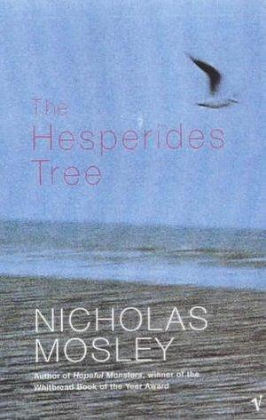 The Hesperides Tree by Nicholas Mosley, Nicholas Mosley