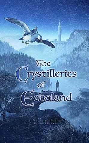The Crystilleries of Echoland by Dew Pellucid, Tal Boldo