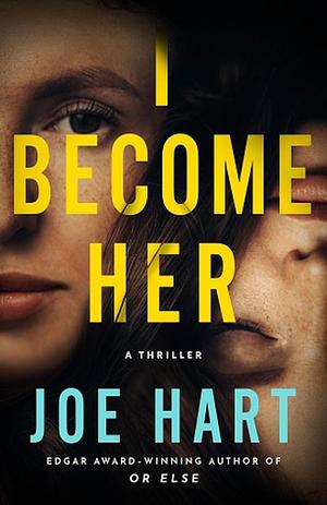 I Become Her: A Thriller by Joe Hart